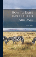 How to Raise and Train an Airedale