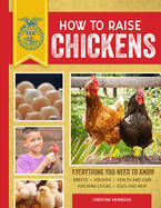 How to Raise Chickens: Everything You Need to Know, Updated & Revised Third Edition