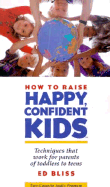 How to Raise Happy, Confident Kids - Bliss, Edwin C