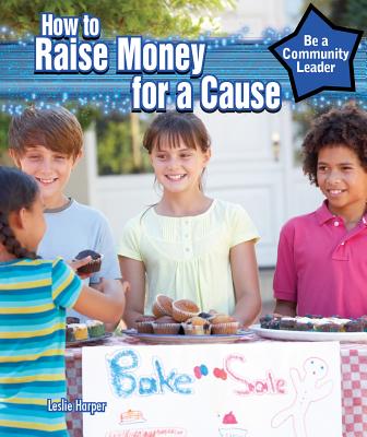 How to Raise Money for a Cause - Harper, Leslie