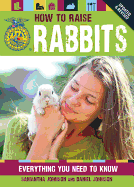 How to Raise Rabbits: Everything You Need to Know