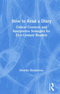 How to Read a Diary: Critical Contexts and Interpretive Strategies for 21st-Century Readers