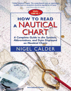 How to Read a Nautical Chart: A Complete Guide to the Symbols, Abbreviations, and Data Displayed on Nautical Charts