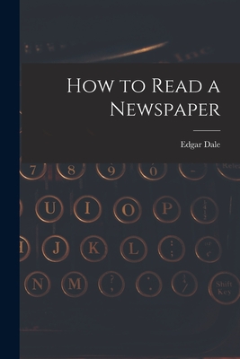 How to Read a Newspaper - Dale, Edgar 1900-