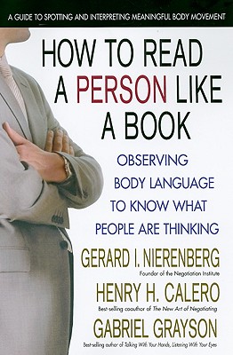 How to Read a Person Like a Book: Observing Body Language to Know What People Are Thinking - Nierenberg, Gerard I, and Calero, Henry H, and Grayson, Gabriel