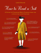 How to Read a Suit: A Guide to Changing Men's Fashion from the 17th to the 20th Century