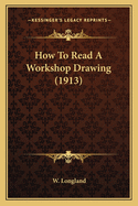 How To Read A Workshop Drawing (1913)