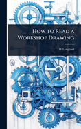 How to Read a Workshop Drawing