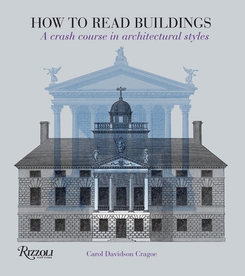How to Read Buildings: A Crash Course in Architectural Styles - Davidson Cragoe, Carol