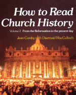 How to Read Church History Volume Two: From the Reformation to the Present Day