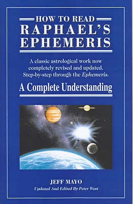 How to Read Raphael's "Ephemeris" - Mayo, Jeff, and West, Peter (Revised by)