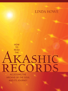 How to Read the Akashic Records: Accessing the Archive of the Soul and Its Journey: Revised and Updated