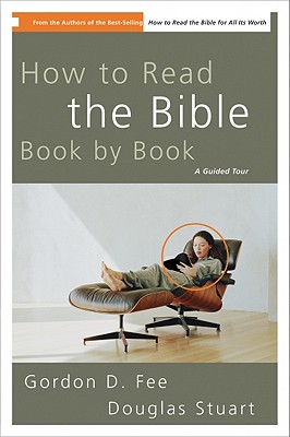 How to Read the Bible Book by Book: A Guided Tour - Fee, Gordon D, Dr.