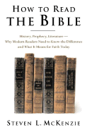 How to Read the Bible: History, Prophecy, Literature--Why Modern Readers Need to Know the Difference and What It Means for Faith Today