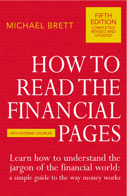 How to Read the Financial Pages - Brett, Michael