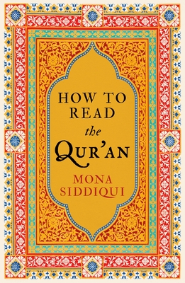 How To Read The Qur'an - Siddiqui, Mona
