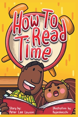 How to Read Time: A Step-by-Step Guide to Reading Time for Young Children - Publishing, Epic Lotus Lee, and Lawson, Peter Lee