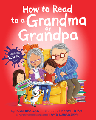 How to Read to a Grandma or Grandpa - Reagan, Jean