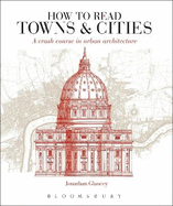 How to Read Towns and Cities: A Crash Course in Urban Architecture