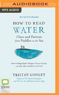 How to Read Water: Clues & Patterns from Puddles to the Sea