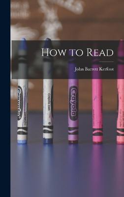 How to Read - Kerfoot, John Barrett