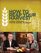 How to Reap Your Harvest Study Notes: A Companion Tool to the CD or DVD Series 50 Days of Prosperity - Pearsons, George, and Copeland, Gloria