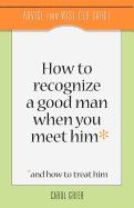 How to Recognize a Good Man When You Meet Him