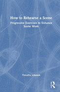 How to Rehearse a Scene: Progressive Exercises to Enhance Scene Work