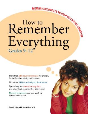 How to Remember Everything: Grades 9-12: Memory Shortcuts to Help You Study Smarter - Kahn, Russell, and Meltzer, Tom