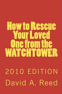 How to Rescue Your Loved One from the Watchtower: 2010 Edition