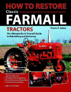 How to Restore Classic Farmall: The Ultimate Do-It-Yourself Guide to Rebuilding and Restoring - Gaines, Tharran E
