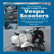 How to Restore Classic Largeframe Vespa Scooters: Rotary Valve 2-Strokes 1959 to 2008