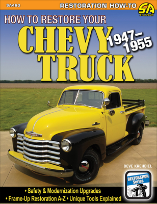 How to Restore Your 1947-1955 Chevy Pickup - Krehbiel, Deve