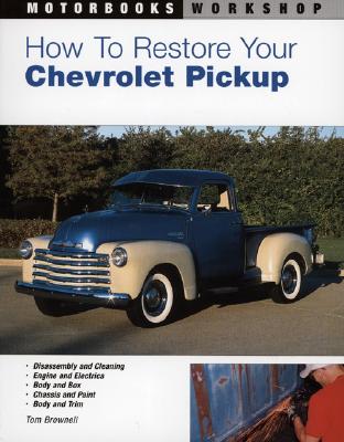 How to Restore Your Chevrolet Pickup - Brownell, Tom