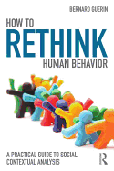 How to Rethink Human Behavior: A Practical Guide to Social Contextual Analysis