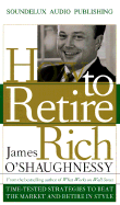How to Retire Rich: Time-Tested Strategies to Beat the Market and Retire in Style