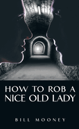 How to Rob a Nice Old Lady