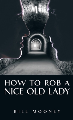 How to Rob a Nice Old Lady - Mooney, Bill