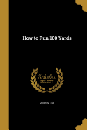 How to Run 100 Yards