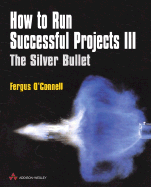 How to Run Successful Projects III: The Silver Bullet