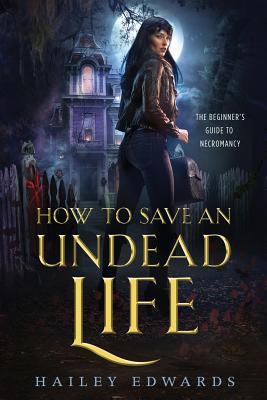 How to Save an Undead Life - Edwards, Hailey