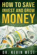 How to Save, Invest, and Grow Money