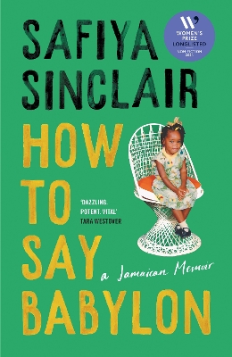 How To Say Babylon: A Jamaican Memoir - Sinclair, Safiya
