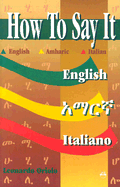 How to Say It, English, Amharic, Italian - Oriolo, Leonardo