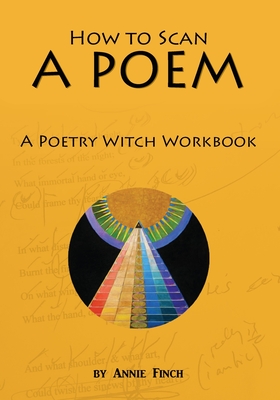 How to Scan a Poem: A Poetry Witch Workbook - Finch, Annie