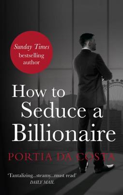 How to Seduce a Billionaire - Da Costa, Portia