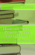 How to Self-Publish and Make Money: Volume 1: Self Publishing