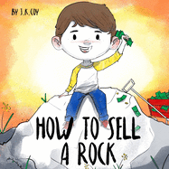 How to Sell a Rock: A Fun Kidpreneur Story about Creative Problem Solving