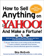 How to Sell Anything on Yahoo!...and Make a Fortune!: Build and Run a Successful Online Business with Yahoo! Shopping