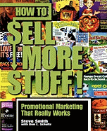 How to Sell More Stuff!: Promotional Marketing That Really Works